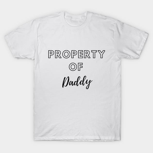 Property of Daddy - Valentine's Day 2021 gift T-Shirt by whatisonmymind